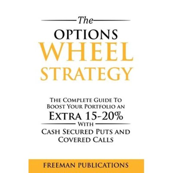 The Options Wheel Strategy: The Complete Guide To Boost Your Portfolio An Extra - Picture 1 of 1